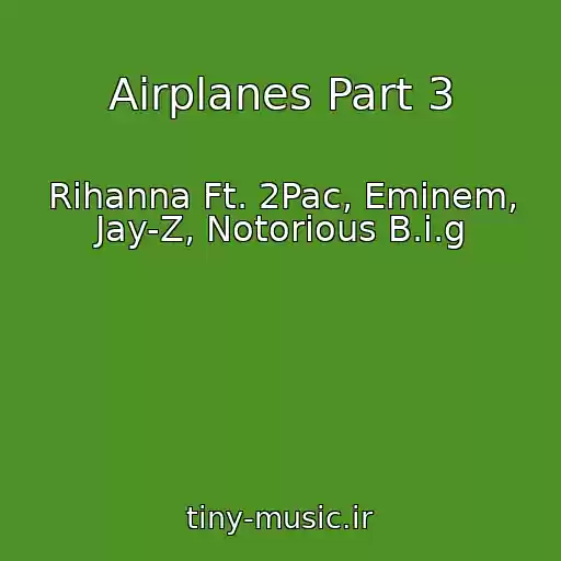 کاور آهنگ Airplanes Part 3 از Rihanna Ft. 2Pac, Eminem, Jay-Z, Notorious B.i.g