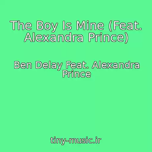 کاور آهنگ The Boy Is Mine (Feat. Alexandra Prince) از Ben Delay Feat. Alexandra Prince
