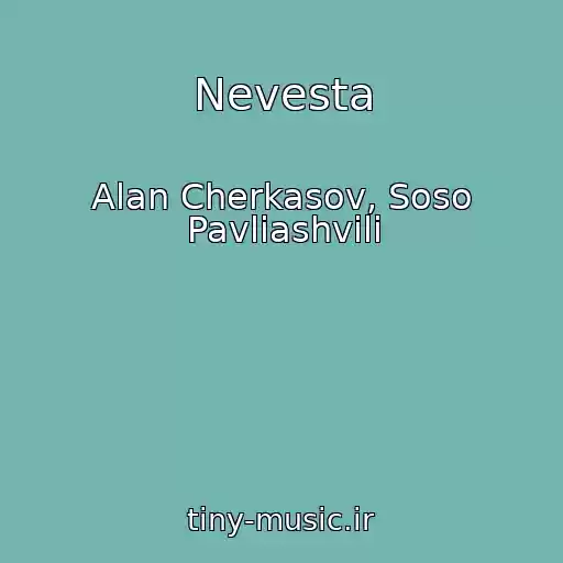 کاور آهنگ Nevesta از Alan Cherkasov, Soso Pavliashvili