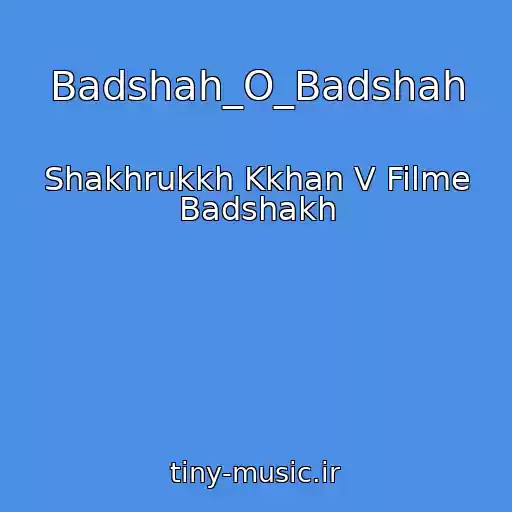 کاور آهنگ Badshah_O_Badshah از Shakhrukkh Kkhan V Filme Badshakh