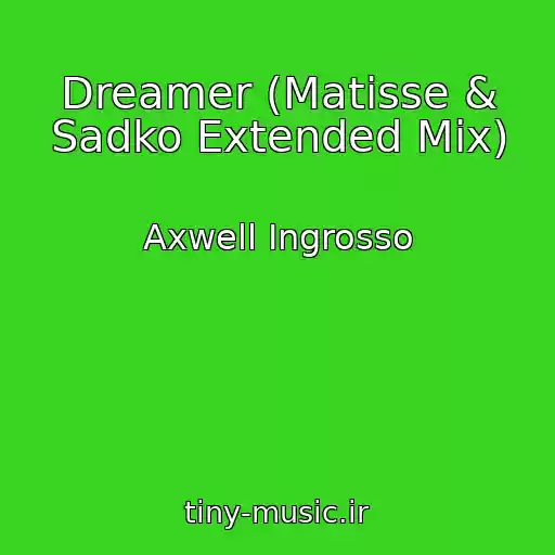 کاور آهنگ Dreamer (Matisse & Sadko Extended Mix) از Axwell Ingrosso