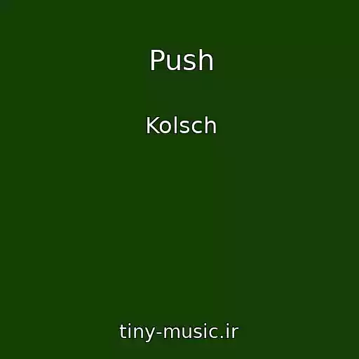 کاور آهنگ Push از Kolsch