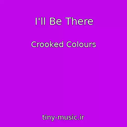 کاور آهنگ I'll Be There از Crooked Colours