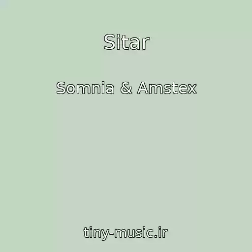 کاور آهنگ Sitar از Somnia & Amstex