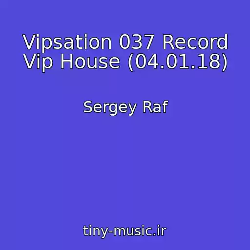 کاور آهنگ Vipsation 037 Record Vip House (04.01.18) از Sergey Raf