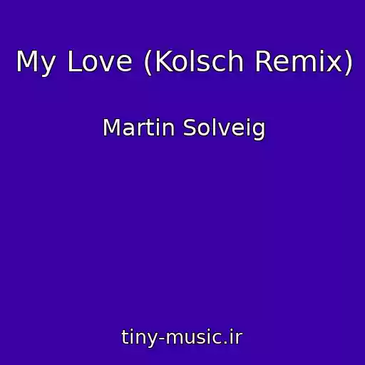 کاور آهنگ My Love (Kolsch Remix) از Martin Solveig