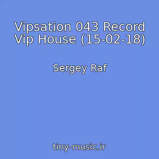 کاور آهنگ Vipsation 043 Record Vip House (15-02-18) از Sergey Raf