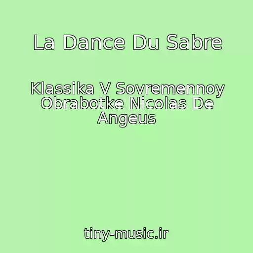 کاور آهنگ La Dance Du Sabre از Klassika V Sovremennoy Obrabotke Nicolas De Angeus