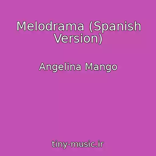 کاور آهنگ Melodrama (Spanish Version) از Angelina Mango