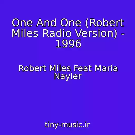 کاور آهنگ One And One (Robert Miles Radio Version) - 1996 از Robert Miles Feat Maria Nayler