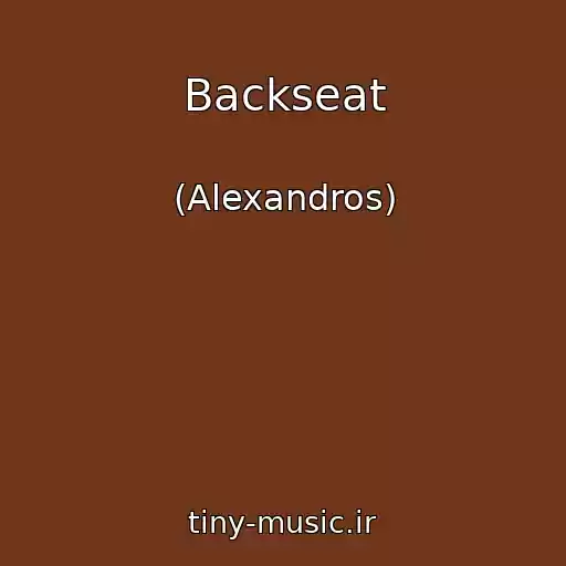 کاور آهنگ Backseat از (Alexandros)