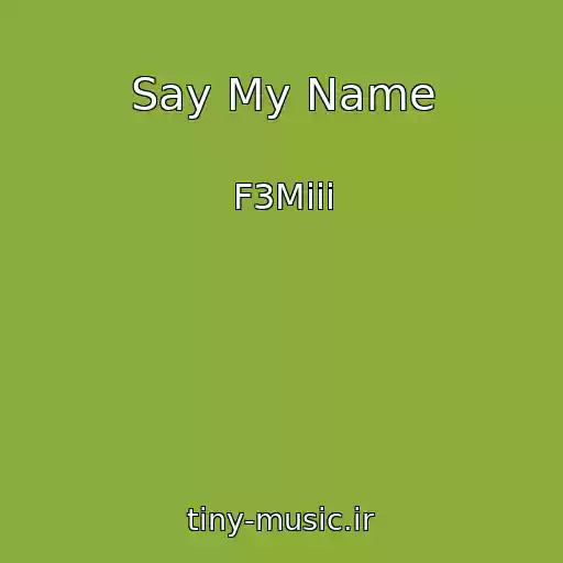 کاور آهنگ Say My Name از F3Miii