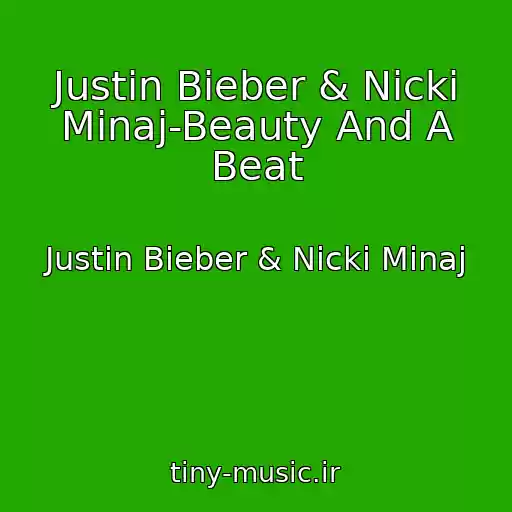 کاور آهنگ Justin Bieber & Nicki Minaj-Beauty And A Beat از Justin Bieber & Nicki Minaj