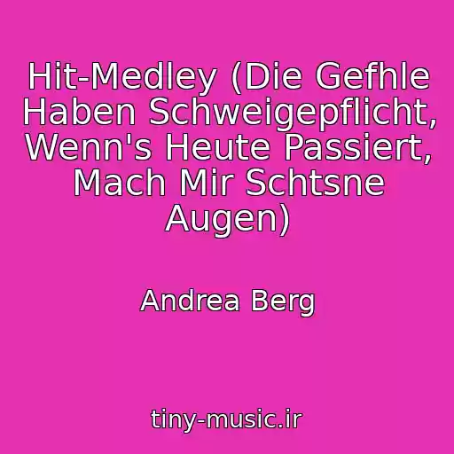 کاور آهنگ Hit-Medley (Die Gefhle Haben Schweigepflicht, Wenn's Heute Passiert, Mach Mir Schtsne Augen) از Andrea Berg