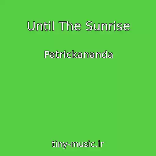 کاور آهنگ Until The Sunrise از Patrickananda