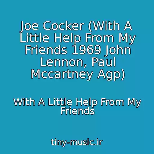 کاور آهنگ Joe Cocker (With A Little Help From My Friends 1969 John Lennon, Paul Mccartney Agp) از With A Little Help From My Friends