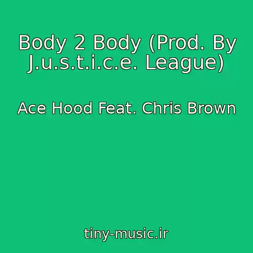 کاور آهنگ Body 2 Body (Prod. By J.u.s.t.i.c.e. League) از Ace Hood Feat. Chris Brown