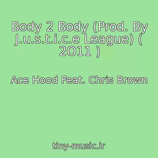 کاور آهنگ Body 2 Body (Prod. By J.u.s.t.i.c.e League) ( 2O11 ) از Ace Hood Feat. Chris Brown