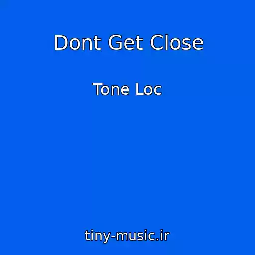 کاور آهنگ Dont Get Close از Tone Loc