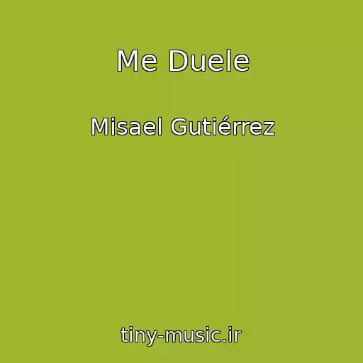 کاور آهنگ Me Duele از Misael Gutiérrez
