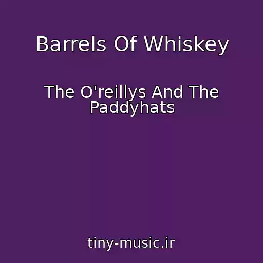 کاور آهنگ Barrels Of Whiskey از The O'reillys And The Paddyhats