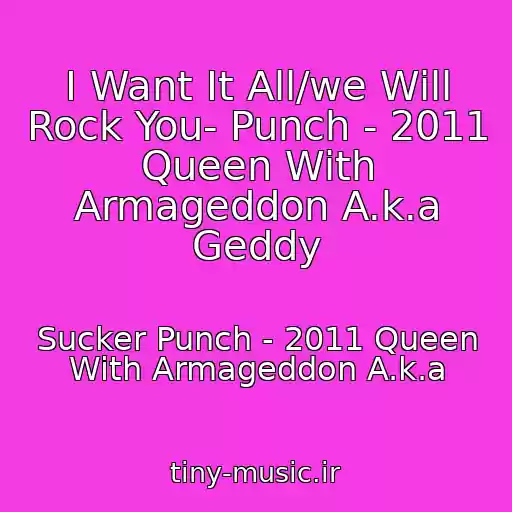 کاور آهنگ I Want It All/we Will Rock You- Punch - 2011 Queen With Armageddon A.k.a Geddy از Sucker Punch - 2011 Queen With Armageddon A.k.a