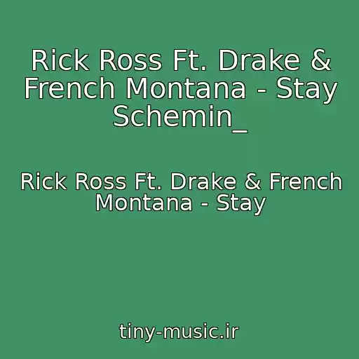 کاور آهنگ Rick Ross Ft. Drake & French Montana - Stay Schemin_ از Rick Ross Ft. Drake & French Montana - Stay
