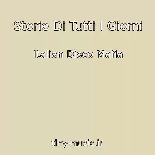 کاور آهنگ Storie Di Tutti I Giorni از Italian Disco Mafia