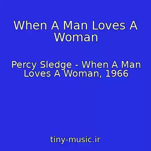 کاور آهنگ When A Man Loves A Woman از Percy Sledge - When A Man Loves A Woman, 1966