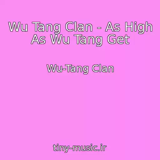 کاور آهنگ Wu Tang Clan - As High As Wu Tang Get از Wu-Tang Clan