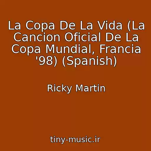 کاور آهنگ La Copa De La Vida (La Cancion Oficial De La Copa Mundial, Francia '98) (Spanish) از Ricky Martin
