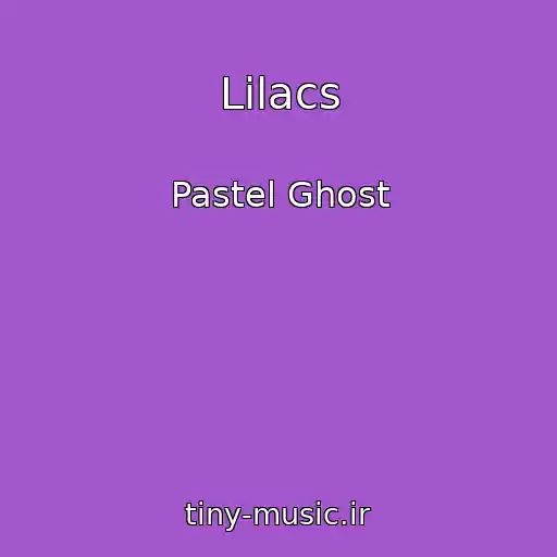 کاور آهنگ Lilacs از Pastel Ghost
