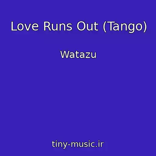 کاور آهنگ Love Runs Out (Tango) از Watazu