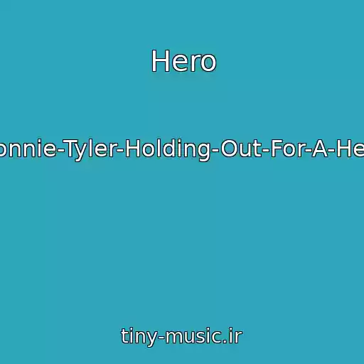 کاور آهنگ Hero از Bonnie-Tyler-Holding-Out-For-A-Hero