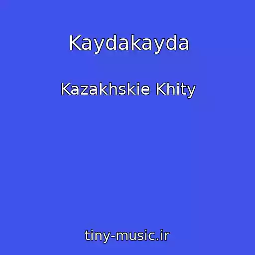 کاور آهنگ Kaydakayda از Kazakhskie Khity