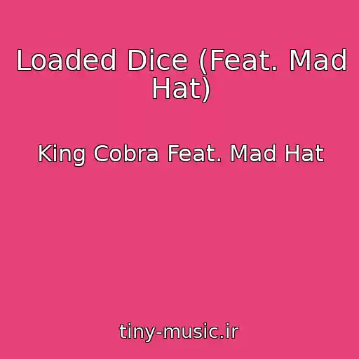 کاور آهنگ Loaded Dice (Feat. Mad Hat) از King Cobra Feat. Mad Hat