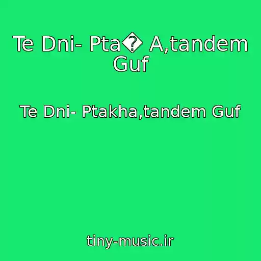 کاور آهنگ Te Dni- Pta� A,tandem Guf از Te Dni- Ptakha,tandem Guf