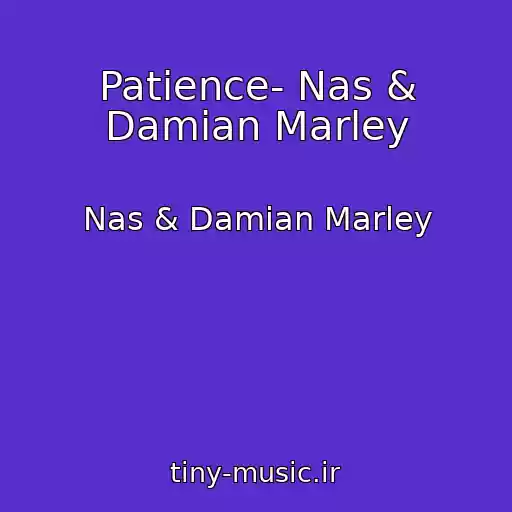 کاور آهنگ Patience- Nas & Damian Marley از Nas & Damian Marley