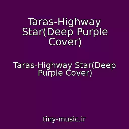 کاور آهنگ Taras-Highway Star(Deep Purple Cover) از Taras-Highway Star(Deep Purple Cover)