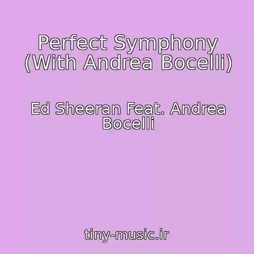 کاور آهنگ Perfect Symphony (With Andrea Bocelli) از Ed Sheeran Feat. Andrea Bocelli