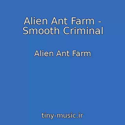 کاور آهنگ Alien Ant Farm - Smooth Criminal از Alien Ant Farm