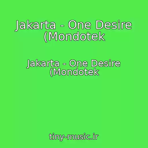 کاور آهنگ Jakarta - One Desire (Mondotek از Jakarta - One Desire (Mondotek