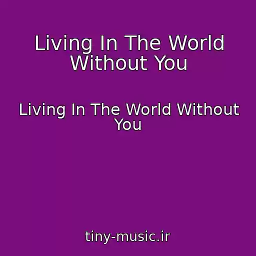 کاور آهنگ Living In The World Without You از Living In The World Without You
