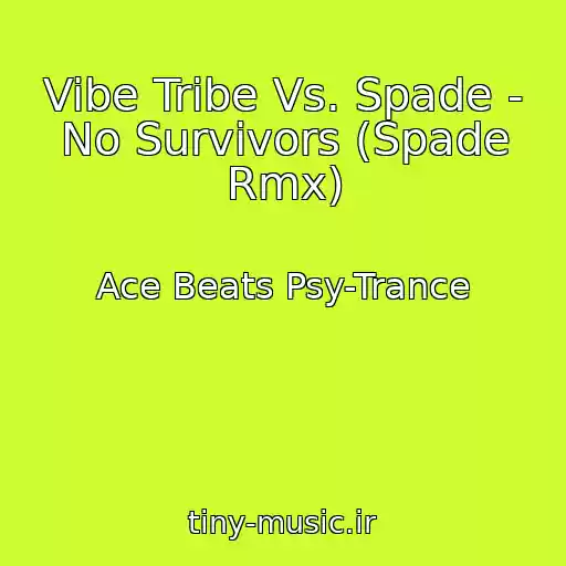 کاور آهنگ Vibe Tribe Vs. Spade - No Survivors (Spade Rmx) از Ace Beats Psy-Trance