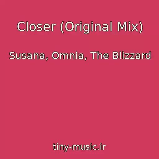 کاور آهنگ Closer (Original Mix) از Susana, Omnia, The Blizzard