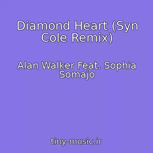 کاور آهنگ Diamond Heart (Syn Cole Remix) از Alan Walker Feat. Sophia Somajo