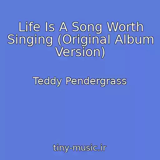 کاور آهنگ Life Is A Song Worth Singing (Original Album Version) از Teddy Pendergrass