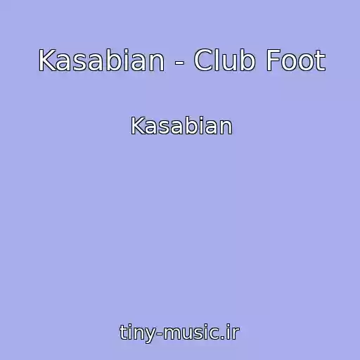 کاور آهنگ Kasabian - Club Foot از Kasabian
