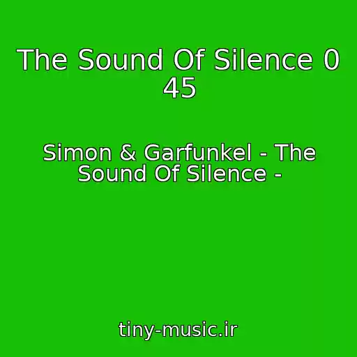 کاور آهنگ The Sound Of Silence 0 45 از Simon & Garfunkel - The Sound Of Silence -