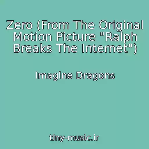 کاور آهنگ Zero (From The Original Motion Picture "Ralph Breaks The Internet") از Imagine Dragons